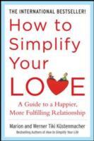 How to Simplify Your Love: A Guide to a Happier, More Fulfilling Relationship - Cover