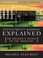 Investment Banking Explained: An Insider's Guide to the Industry - Cover