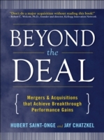 Beyond the Deal: A Revolutionary Framework for Successful Mergers & Acquisitions That Achieve Breakthrough Performance Gains - Cover