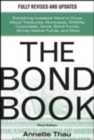 Bond Book, Third Edition: Everything Investors Need to Know About Treasuries, Municipals, GNMAs, Corporates, Zeros, Bond Funds, Money Market Funds, and More
