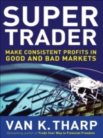 Super Trader: Make Consistent Profits in Good and Bad Markets