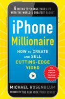 iPhone Millionaire: How to Create and Sell Cutting-Edge Video - Cover
