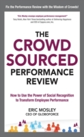 Crowdsourced Performance Review: How to Use the Power of Social Recognition to Transform Employee Performance