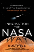 Innovation the NASA Way: Harnessing the Power of Your Organization for Breakthrough Success - Cover