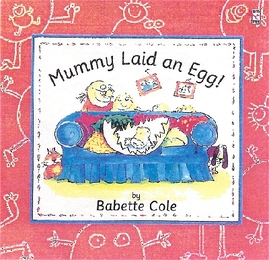 Mummy Laid an Egg!