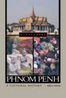 Phnom Penh: A Cultural History