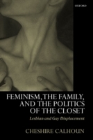 Feminism, the Family, and the Politics of the Closet: Lesbian and Gay Displacement - Cover
