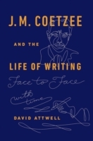 J.M. Coetzee & the Life of Writing
