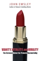 Vanity, Vitality, and Virility: The Science Behind the Products You Love to Buy