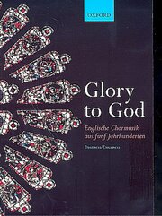 Glory to God - Englische Chormusik aus fünf Jahrhunderten