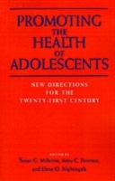 Promoting the Health of Adolescents New Directions for the Twenty-first Century