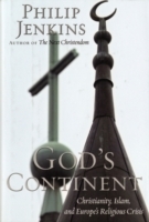 God's Continent Christianity, Islam, and Europe's Religious Crisis - Cover