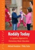 Kodaly Today: A Cognitive Approach to Elementary Music Education