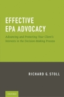 Effective EPA Advocacy Advancing and Protecting Your Client's Interests in the Decision-Making Process
