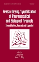 Freeze-Drying/Lyophilization Of Pharmaceutical & Biological Products, Revised and Expanded