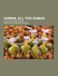 Human, All Too Human; a book for free spirits - Cover