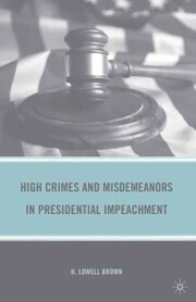High Crimes and Misdemeanors in Presidential Impeachment