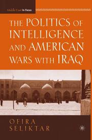 The Politics of Intelligence and American Wars with Iraq - Cover