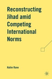 Reconstructing Jihad amid Competing International Norms