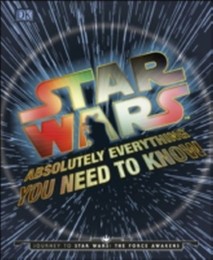 Star Wars - Absolutely Everything You Need to Know
