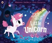 Ten Minutes to Bed: Little Unicorn - Cover