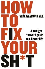 How to Fix Your Sh...t