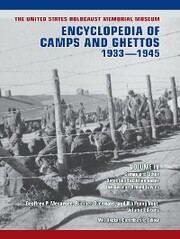 The United States Holocaust Memorial Museum Encyclopedia of Camps and Ghettos, 1933-1945, Volume IV
