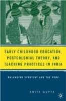 Early Childhood Education, Postcolonial Theory, and Teaching Practices in India - Cover