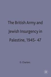 The British Army and Jewish Insurgency in Palestine, 1945-47