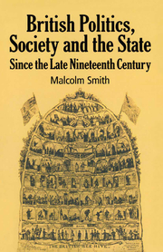 British Politics, Society and the State since the Late Nineteenth Century