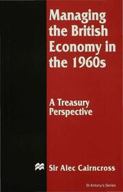 Managing the British Economy in the 1960s: A Treasury Perspective - Cover