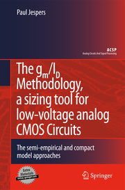 The gm/ID Methodology, a sizing tool for low-voltage analog CMOS Circuits