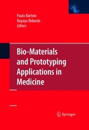 Bio-Materials and Prototyping Applications in Medicine