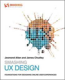 Smashing UX Design - Foundations for Designing Online Unser Experiences