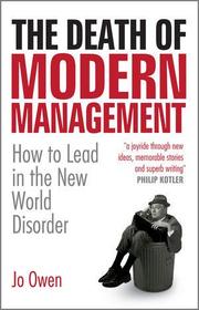 The Death of Modern Management - How to Lead in the New World Disorder
