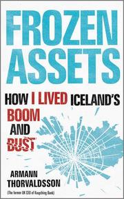Frozen Assets - How I lived Iceland's boom and bust