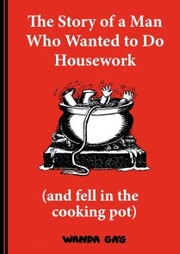 The Story of a Man Who Wanted to do Housework