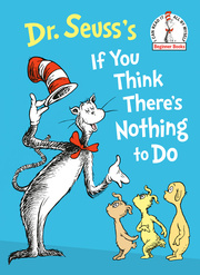 Dr. Seuss's If You Think There's Nothing to Do - Cover
