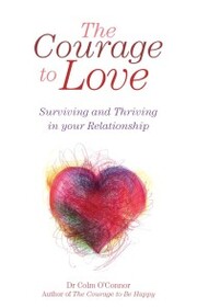 The Courage to Love: Surviving and Thriving in Your Relationship