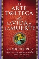 arte tolteca de la vida y la muerte (The Toltec Art of Life and Death - Spanish