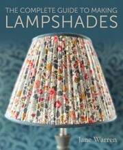 The Complete Guide to Making Lampshades - Cover