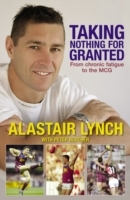 Taking Nothing For Granted: A sportsman's fight against Chronic Fatigue Taking Nothing For Granted: A sportsman's fight against Chronic Fatigue