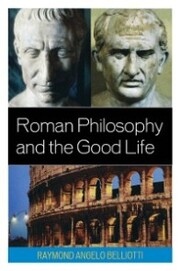 Roman Philosophy and the Good Life - Cover
