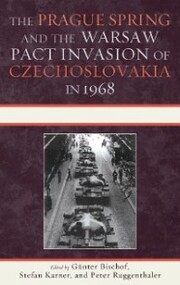The Prague Spring and the Warsaw Pact Invasion of Czechoslovakia in 1968