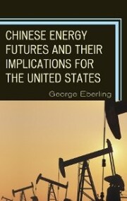 Chinese Energy Futures and Their Implications for the United States