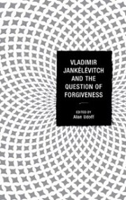 Vladimir Jankélévitch and the Question of Forgiveness