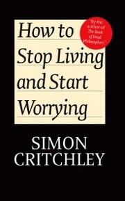 How to Stop Living and Start Worrying - Cover