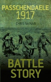 Battle Story: Passchendaele 1917