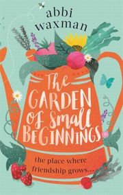 The Garden of Small Beginnings - Cover