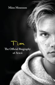 Tim - The Official Biography of Avicii - Cover
